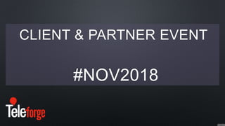 CLIENT & PARTNER EVENT
#NOV2018
 