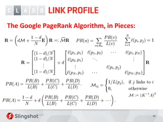 The Google PageRank Algorithm, in Pieces:




                                            16
 