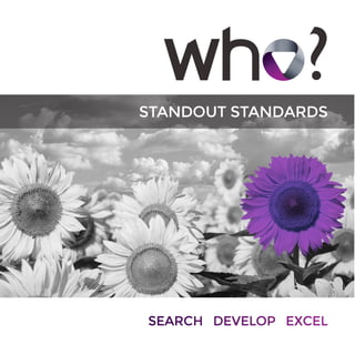 ?
STANDOUT STANDARDS

SEARCH DEVELOP EXCEL

 