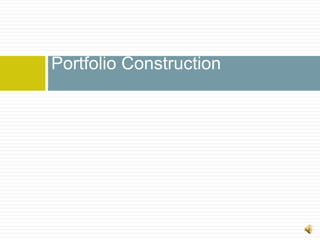 Portfolio Construction
 