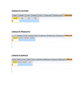 CONSULTA FACTURA
CONSULTA PRODUCTO
CONSULTA SERVICO