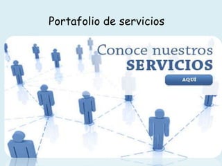 Portafolio de servicios
 