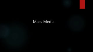 Mass Media
 