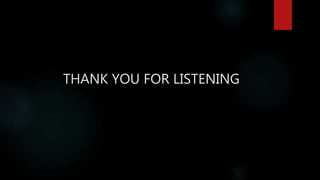 THANK YOU FOR LISTENING
 