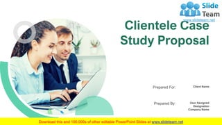 Clientele Case
Study Proposal
Prepared For: Client Name
Prepared By: User Assigned
Designation
Company Name
 