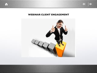 WEBINAR CLIENT ENGAGEMENT
 