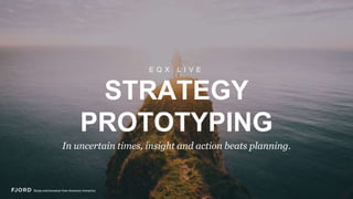 Strategy Prototyping
Strategy
PrototypingIn uncertain times, insight and action beats planning.
EQX Live
 