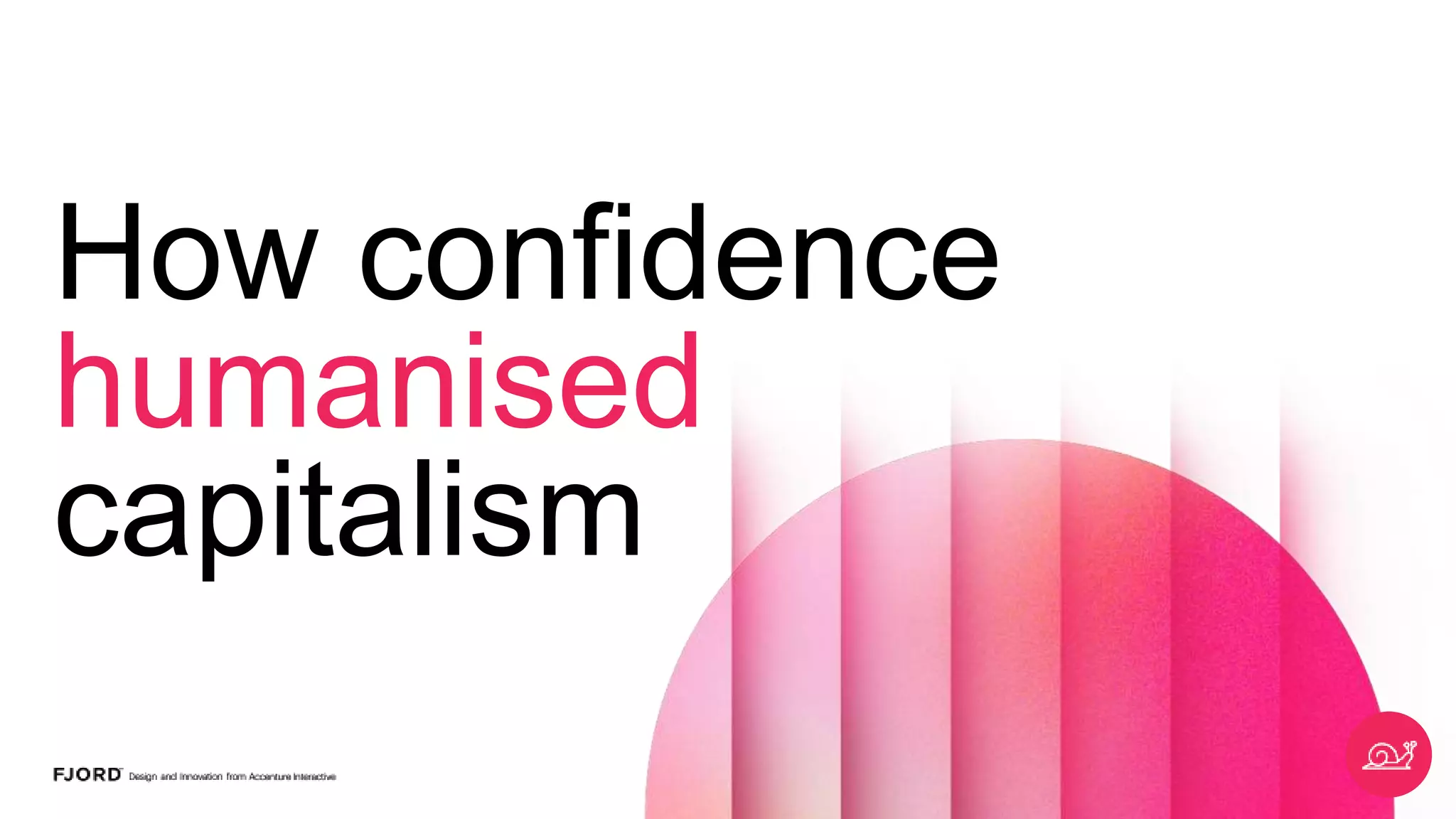 How confidence
humanised
capitalism