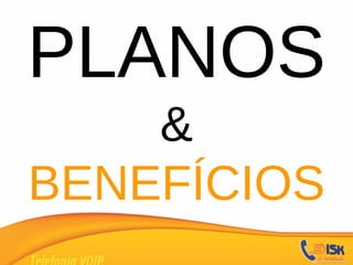 PLANOS & BENEFÍCIOS 