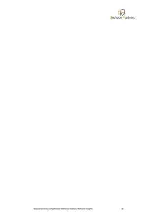 Relacionamento com Clientes| Melhores Análises, Melhores Insights   36
 