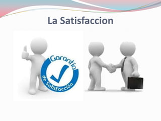 La Satisfaccion
 