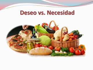 Deseo vs. Necesidad