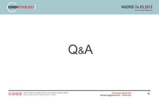 Q&A


                 Fernando Tapia Rico     6
      fertapric@gmail.com – Fever Inc.
 