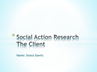 Name: Swara Sawirs
*
 
