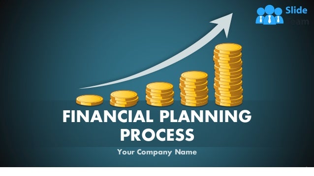 FINANCIAL PLANNING
PROCESS
Your Company Name
1
 