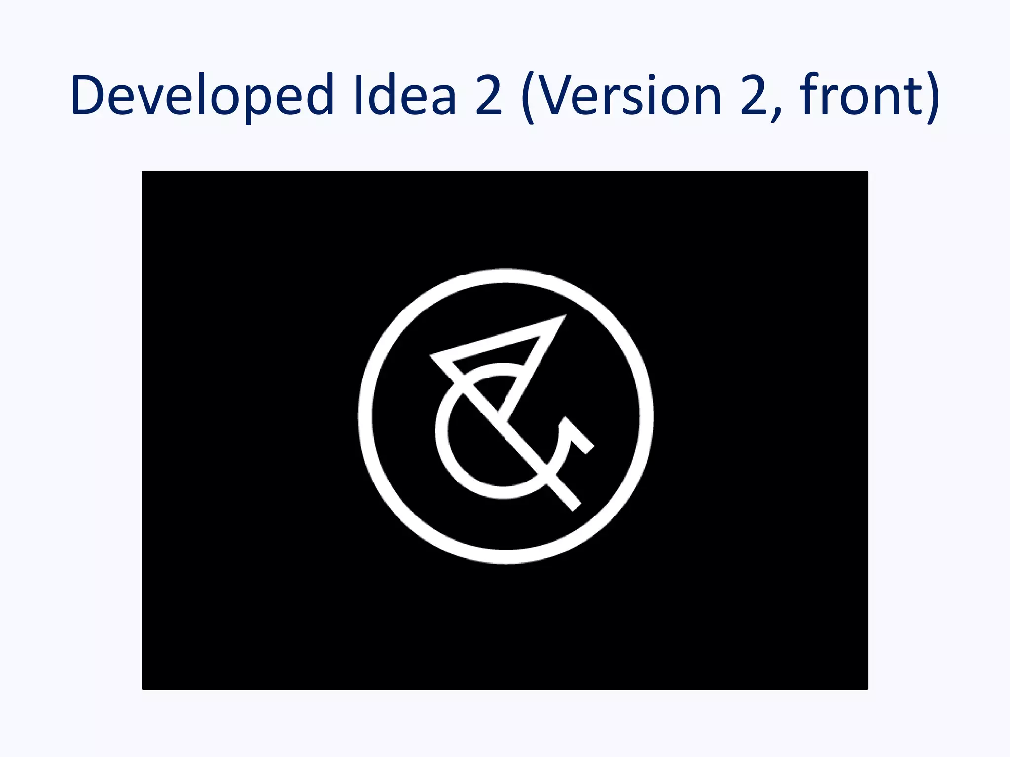 Developed Idea 2 (Version 2, front)
 