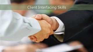 Client Interfacing skills