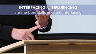 Client Interfacing skills