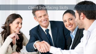 Client Interfacing skills