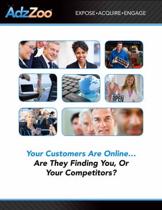 Your Customers Are Online…
  Are They Finding You, Or
     Your Competitors?
 
