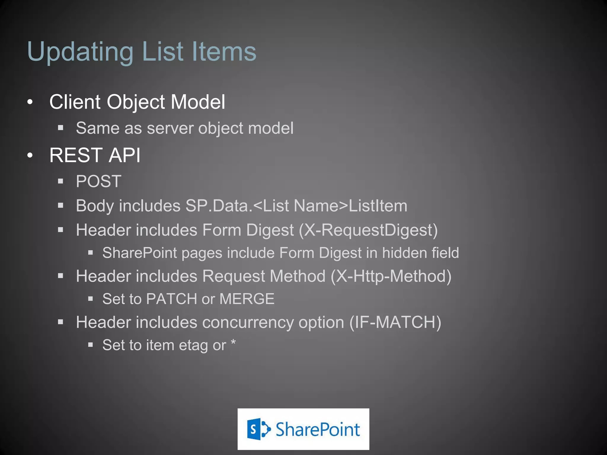 Selecting Fields to Retrieve
var web = context.Web;
context.Load(web, w => w.Title, w => w.Description);
var query = from list in web.Lists.Include(l => l.Title)
where list.Hidden == false &&
list.ItemCount > 0
select list;
var lists = context.LoadQuery(query);
context.ExecuteQuery();
 Limit fields returned to reduce network traffic
 Use parameter array in Load and LoadQuery
 Use Include for collections
var web = context.get_web();
var lists = web.get_lists();
context.load(web, "Title", "Description");
context.load(lists, "Include(Title)");
context.executeQueryAsync(success, fail);
Managed: JavaScript:
 