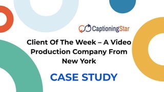 Client Of The Week – A Video
Production Company From
New York
CASE STUDY
 