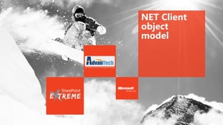 NET Client
object
model
 