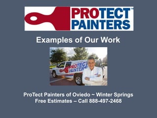 Examples of Our Work ProTect Painters of Oviedo ~ Winter Springs Free Estimates – Call 888-497-2468 