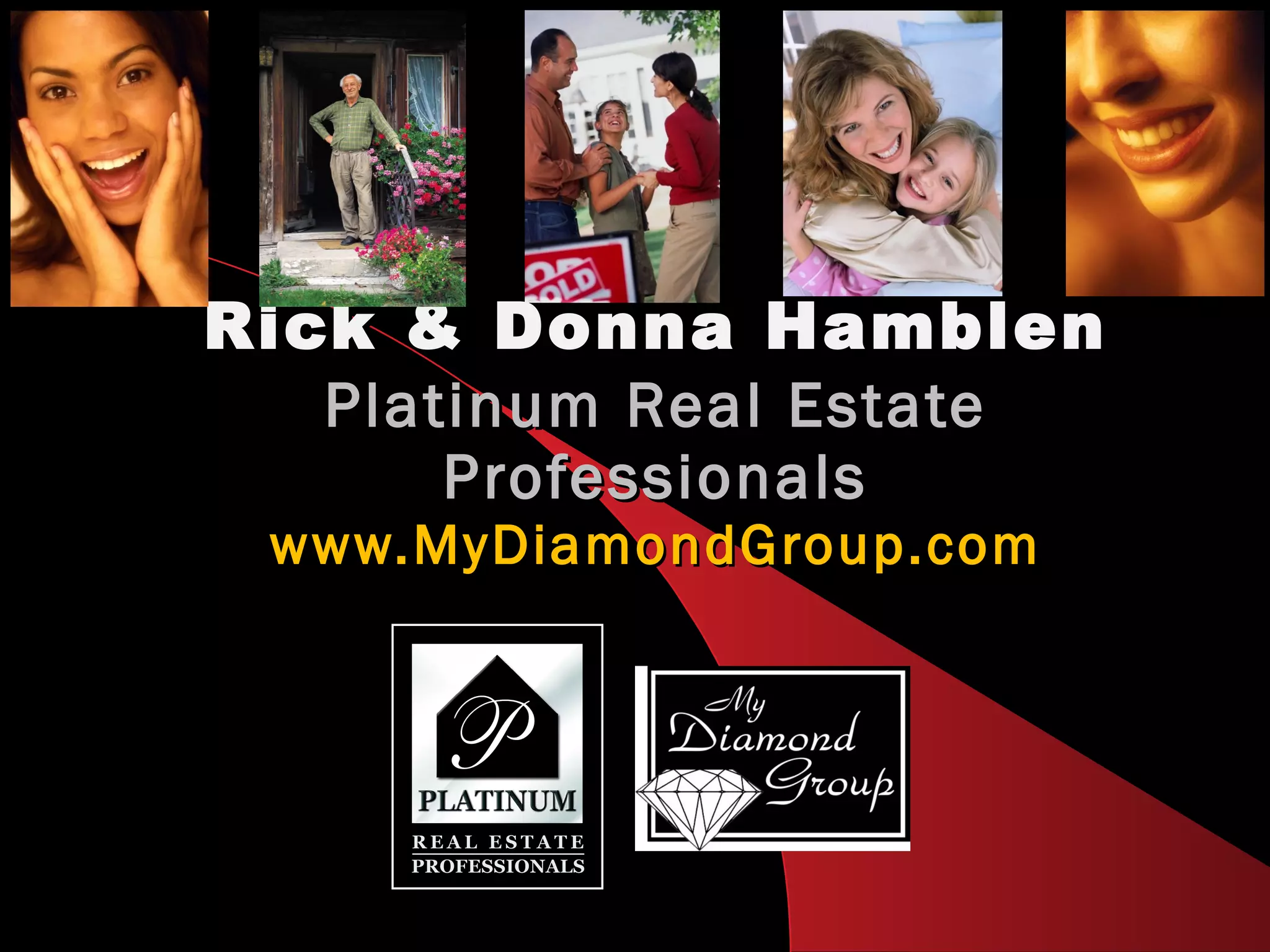 Rick & Donna Hamblen Platinum Real Estate Professionals www.MyDiamondGroup.com 