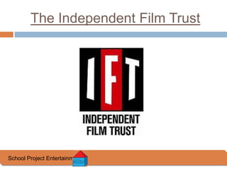 The Independent Film Trust School Project Entertainment 