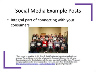 Social Media Example Posts
• Integral part of connecting with your
consumers
 