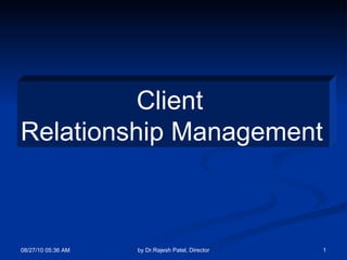 Client  Relationship Management   