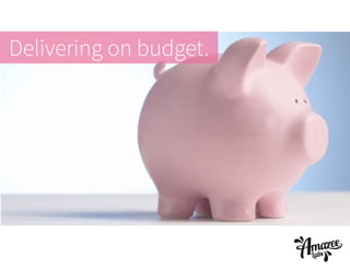Delivering on budget.

 