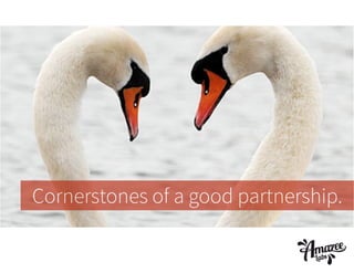 Cornerstones of a good partnership.

 