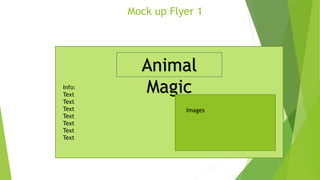 Mock up Flyer 1
Animal
MagicInfo:
Text
Text
Text
Text
Text
Text
Text
Images
 