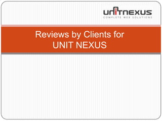 Reviews by Clients for
UNIT NEXUS
 