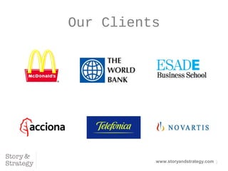 1
Our Clients
www.storyandstrategy.com
 