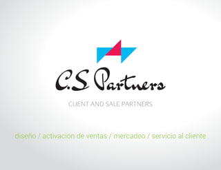 CLIENT AND SALE PARTNERS



diseño / activación de ventas / mercadeo / servicio al cliente
 