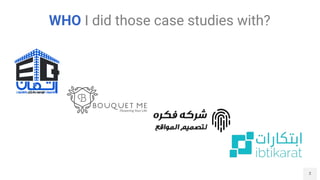 WHO I did those case studies with?
2
 