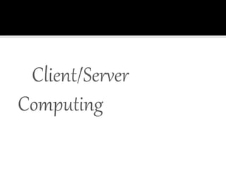 Client server computing | PPTX