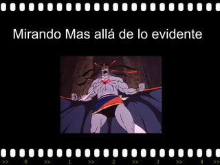 >> 0 >> 1 >> 2 >> 3 >> 4 >>
Mirando Mas allá de lo evidente
 