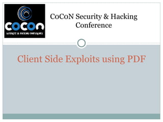Client Side Exploits using PDF C0C0N Security & Hacking Conference 