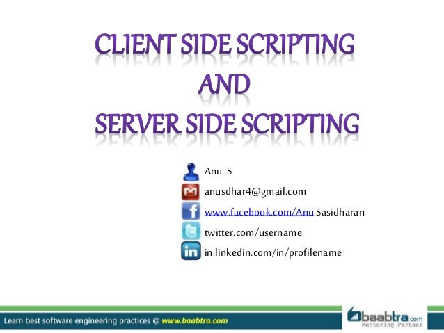 Client side scripting and server side scripting
