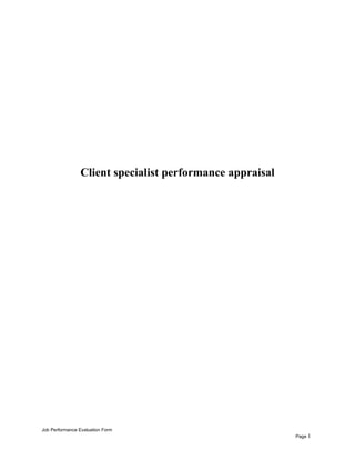 Client specialist performance appraisal
Job Performance Evaluation Form
Page 1
 