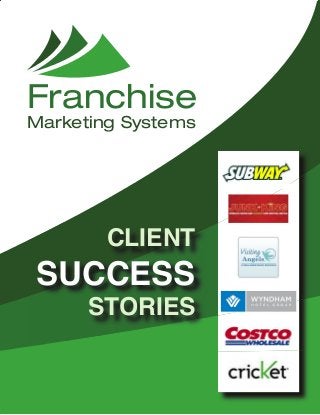 CLIENT
SUCCESS
STORIES
Franchise
Marketing Systems
 