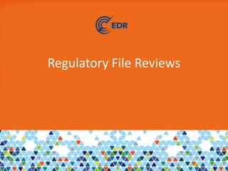 Regulatory File Reviews
 
