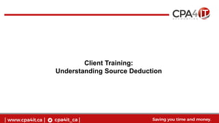 Client Training:
Understanding Source Deduction
 