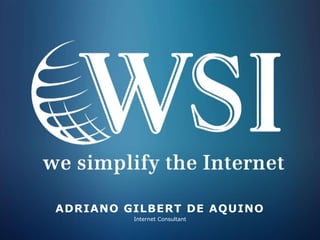 ADRIANO GILBERT DE AQUINO
Internet Consultant

 