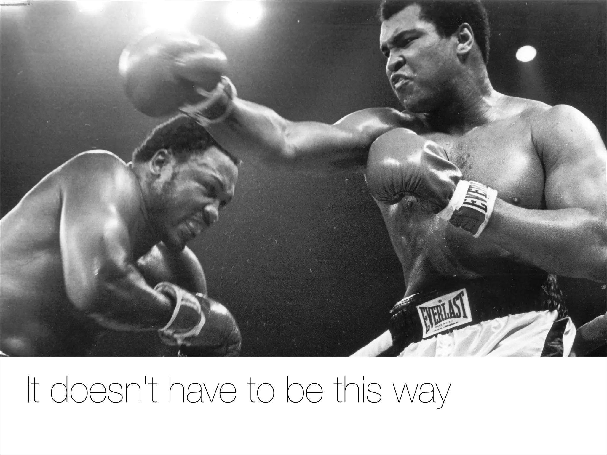 It doesn't have to be this way

 