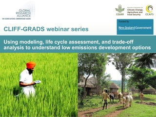 2019 CLIFF-GRADS Webinar Series - Using modeling, life cycle assessment, and trade-off analysis to understand low emissions development options